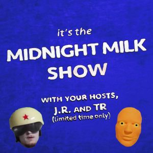 Midnight Milk Show